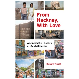 From Hackney, With Love: An Intimate History of Gentrification