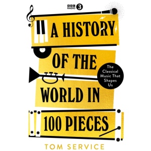 A History of the World in 50 Pieces: The Classical Music That Shapes Us