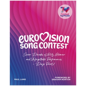 Eurovision: Seven Decades of Glitz, Glamour and Unforgettable Performances – Douze Points!