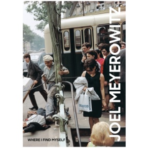 Joel Meyerowitz: Where I Find Myself: A Lifetime Retrospective