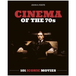 Cinema of the 70s: 101 Iconic Movies
