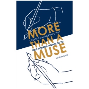 More than a Muse: Creative Partnerships That Sold Talented Women Short