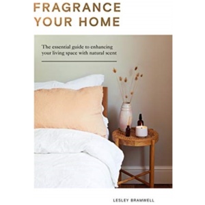 Fragrance Your Home: The Essential Guide to Enhancing Your Living Space with Natural Scent