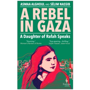 A Rebel in Gaza: A Daughter of Rafah Speaks