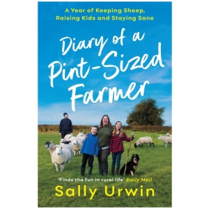 Diary of a Pint-Sized Farmer: A Year of Keeping Sheep, Raising Kids and Staying Sane