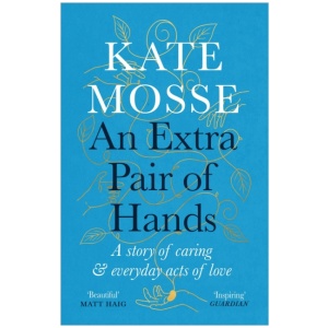 An Extra Pair of Hands: A story of caring and everyday acts of love