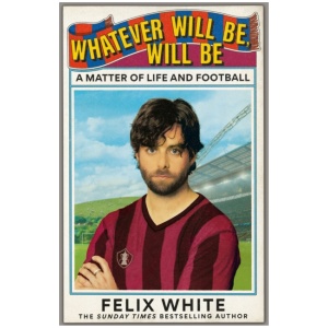 Whatever will be, will be: Whatever will be, will be: A Matter of Life and Football – Shortlisted for Charles Tyrwhitt Football Book of the Year and Sports Audiobook of the Year 2026