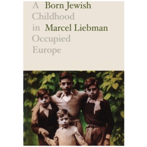 Born Jewish: A Childhood in Occupied Europe