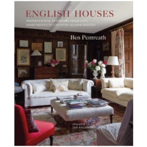 English Houses: Inspirational Interiors from City Apartments to Country Manor Houses