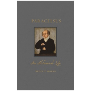 Paracelsus: An Alchemical Life