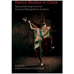 Dance Studies in China: Selected Writings from the Journal of Beijing Dance Academy
