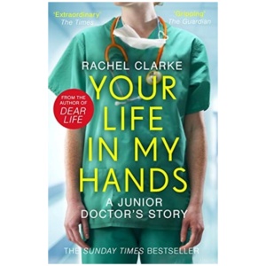 Your Life In My Hands - a Junior Doctor's Story: From the Winner of the 2025 Women's Prize for Non-Fiction