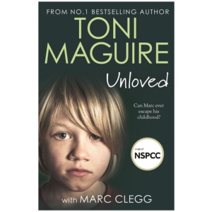 Unloved: From the bestselling author, Toni Maguire comes a new story of abuse and survival