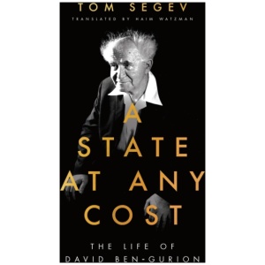 A State at Any Cost: The Life of David Ben-Gurion