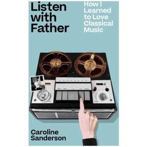 Listen with Father: How I Learned to Love Classical Music