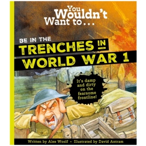 You Wouldn't Want To Be In The Trenches In World War One!