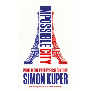 Impossible City: Paris in the Twenty-First Century