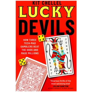 Lucky Devils: How Three Tech Mad Gamblers Beat The Odds and Made Millions