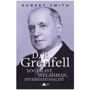 D. R. Grenfell: Socialist, Welshman, Internationalist