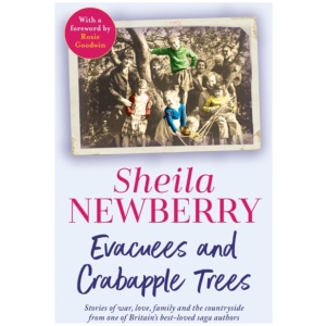 Evacuees and Crabapple Trees: Memoirs of war, love, family and the countryside from the much-loved author of Bicycles and Blackberries and The Winter Baby