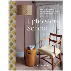 Upholstery School: Practical projects for updating furniture and furnishings in your home