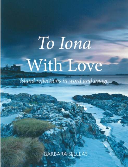 Iona with Love: Island reflections in word and image