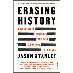Erasing History: How Fascists Rewrite the Past to Control the Future