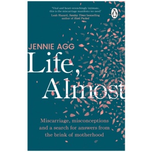 Life, Almost: Miscarriage, misconceptions and a search for answers from the brink of motherhood