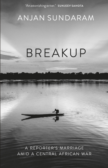 Breakup: A Reporter's Marriage amid a Central African War