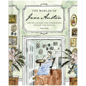 The Worlds of Jane Austen: The Influences and Inspiration Behind the Novels