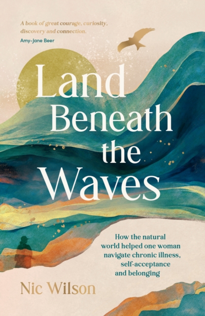 Land Beneath the Waves: How the Natural World Helped One Woman Navigate Chronic Illness, Self-Acceptance and Belonging – One of BBC Wildlife’s best nature books of 2025