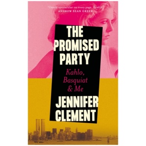 The Promised Party: Kahlo, Basquiat and Me