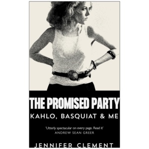 The Promised Party: Kahlo, Basquiat and Me