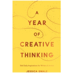 A Year of Creative Thinking: 366 Daily Inspirations for Writers and Artists