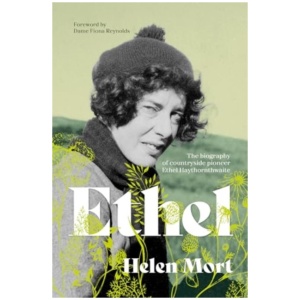 Ethel: The biography of countryside pioneer Ethel Haythornthwaite