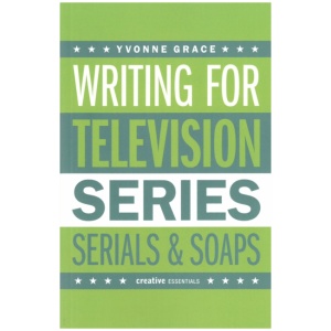 Writing for Television: Series, Serials and Soaps