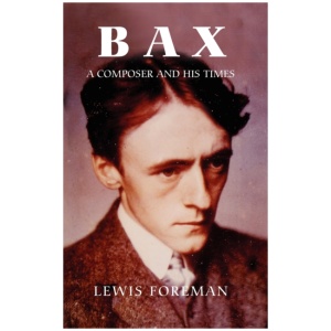 Bax: A Composer and his Times