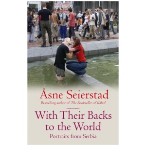 With Their Backs To The World: Portraits from Serbia - from the bestselling author of the Bookseller of Kabul