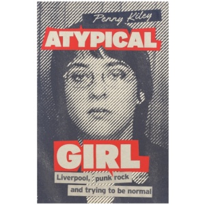 Atypical Girl: Punk rock, Liverpool, and trying to be normal