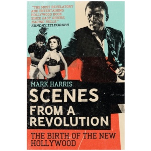 Scenes From A Revolution: The Birth of the New Hollywood
