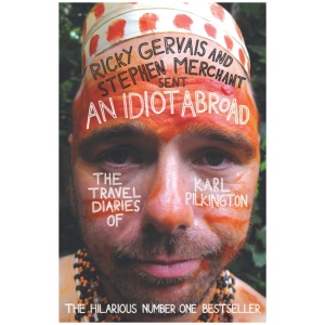 An Idiot Abroad: The Travel Diaries of Karl Pilkington