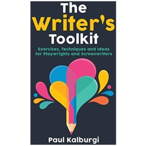 The Writer's Toolkit: Exercises, Techniques and Ideas for Playwrights and Screenwriters