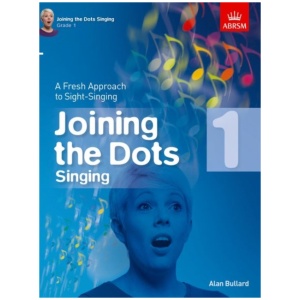 Joining the Dots Singing, Grade 1: A Fresh Approach to Sight-Singing