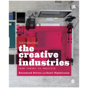 Introducing the Creative Industries: From Theory to Practice