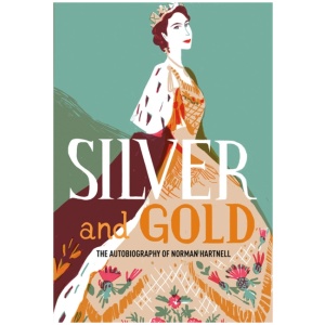 Silver and Gold: The autobiography of Norman Hartnell