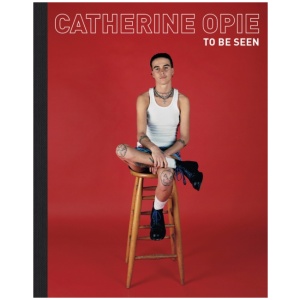 Catherine Opie: To Be Seen