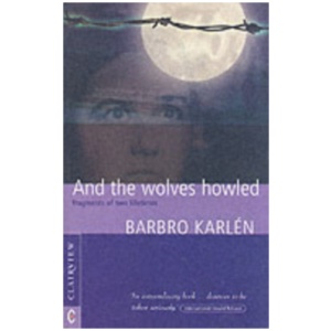 And the Wolves Howled: Fragments of Two Lifetimes