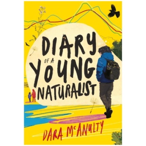 Diary of a Young Naturalist: WINNER OF THE 2020 WAINWRIGHT PRIZE FOR NATURE WRITING