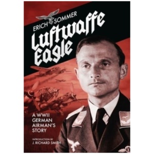 Luftwaffe Eagle: A WW2 German Airman's story