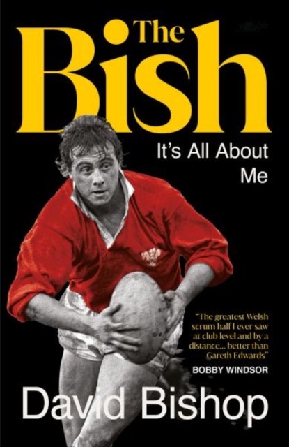 The Bish: It's All About Me: The explosive rugby autobiography